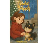 Violet & Apple: The Girl Who Made a Deal with God: (A Faith-Based Christmas Middle-Grade Novel for Children Ages 8-12 - A Wholesome Story About ... Christmas Gift for Kids Who Love Dog Stories)