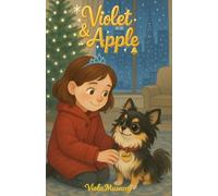 Violet & Apple: The Girl Who Made a Deal with God: (A Faith-Based Christmas Middle-Grade Novel for Children Ages 8-12 - A Wholesome Story About ... Christmas Gift for Kids Who Love Dog Stories)