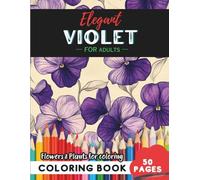 Violet Coloring Book for Adults: 50 pages of mindful relaxation with flowers