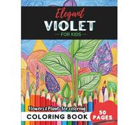 Violet Coloring Book for Kids: 50 pages for a creative journey through blossoms (Flowers and Trees Coloring Books for Kids)