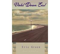 Violet Down East: An Intentionally Unfinished Memoir - A Love Story