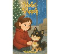 VIOLET ET APPLE: LA FILLETTE QUI A PASSÉ UN MARCHÉ AVEC DIEU: Roman de Noël chrétien pour enfants (8-12 ans). Une histoire émouvante et réconfortante ... qui unit une petite fille et son chien.