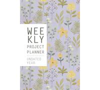 Violet Lillies Weekly Project Planner 1 Year undated: for managing creative and personal projects