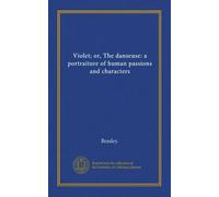 Violet; or, The danseuse: a portraiture of human passions and characters (Vol-1)