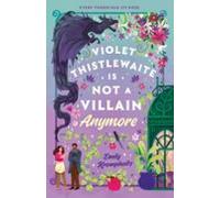 Violet Thistlewaite Is Not A Villain Anymore (ebook)