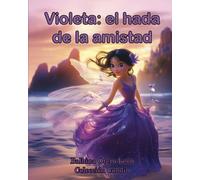 Violeta:el hada de la amistad: La amistad florece con un corazón amable