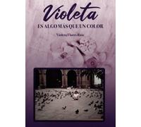 Violeta es algo más que un color (SIN COLECCION)