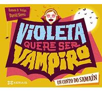 Violeta quere ser vampiro: Un conto de Samaín (INFANTIL E XUVENIL - PEQUENO MERLÍN - Albums)