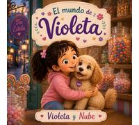 Violeta y Nube: Una historia sobre amistad, dulces momentos y el amor que nos hace únicos. (El mundo de Violeta)