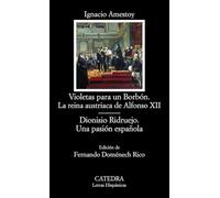 Violetas para un Borbón. La reina austriaca de Alfonso XII; Dionisio Ridruejo. Una pasión española (Letras Hispánicas)