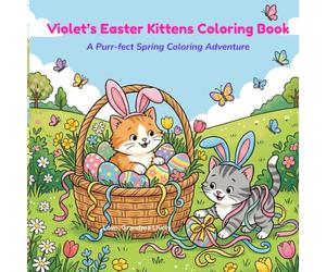 Violet's Easter Kittens Coloring Book: A Purr-fect Spring Coloring Adventure