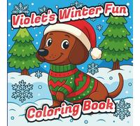 Violet's Winter Fun Coloring Book: Dachshund Weenie Dog Themed Coloring Book