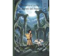 Violetta e Lucky: I Segreti del Passato(Fumetti per ragazzi) (Violetta e Lucky(Fumetti per ragazzi))