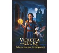 Violetta und Lucky: Geheimnisse der Vergangenheit (Das Geschenk des Druiden (German Edition))