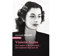 Violette Szabo: De Londres à Ravensbruck : une espionne face aux SS