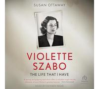 Violette Szabo: The Life That I Have