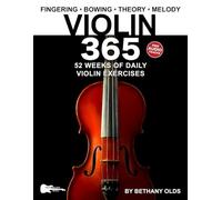 Violin 365: 52 Weeks of Daily Violin Exercises-All Music Includes Standard Notes, Violin Tablature + Free Audio! (Music 365)