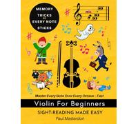 Violin for Beginners of Any Age - Sight-Reading Made Easy: Color Logic & Memory Hacks to Master Every Note - Fast