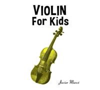 Violin for Kids: Christmas Carols, Classical Music, Nursery Rhymes, Traditional & Folk Songs! (Sheet Music Book for Kids)