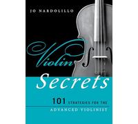 Violin Secrets: 101 Strategies for the Advanced Violinist (Music Secrets for the Advanced Musician)