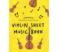 Violin Sheet Music Book: 50 Violin Solos For Intermediate To Advanced Players