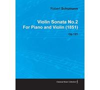 Violin Sonata No.2 by Robert Schumann for Piano and Violin (1851) Op.121