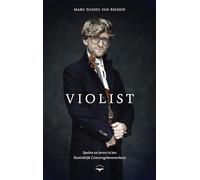 Violist: spelen en leven in het Koninklijk Concertgebouworkest