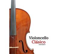 Violoncello Clásico: Piezas fáciles de Beethoven, Mozart, Tchaikovsky y otros compositores