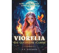 Viorelia: Die Gefangene Flamme: Eine magisch-düstere Coming-of-Age-Fantasy über Feuer, Freiheit und Schicksal (Die Chroniken der Abweichenden)