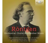 Viotta Ensemble, Netherlands Chamber Choir, Netherlands Radio Symphony Orchestra, Jac van Steen, Alexander Kerr, Gregor Horsch, Sepp Grotenhuis - Röntgen: Orchestral, Choral & Chamber Music