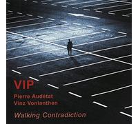 Vip-Vinz Vonlanthen & Pierre Audetat - Walking Contradiction w/ Pierre Audetat