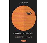 Vipassana Meditation: A descent into the depths of the soul