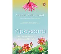 Vipassana: The Timeless Secret to Meditate and Be Calm: The Timeless Secret to Meditate and Be Calm | Book on meditation, mindfulness, enlightenment & happiness