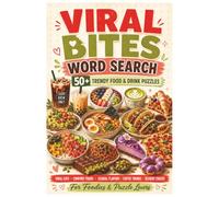 Viral Bites Word Search: 50+ Viral Bites Word Find Puzzles Featuring Trendy Food & Drinks, Viral Eats, Comfort Foods, Foodies, Global Flavors, Coffee Trends & Dessert Crazes