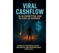 Viral Cashflow - In 10 Schritten von Klicks zu Kunden