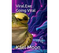 Viral.Exe: Going Viral: A LitRPG Novel: The Lil' Sunglasses Frog with Drip Meme (LitRPG Series)