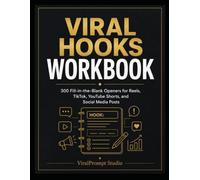Viral Hooks Workbook: 300 Fill-in-the-Blank Openers for Reels, TikTok, YouTube Shorts, and Social Media Posts (ViralPrompt Content Growth Series)