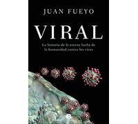 Viral: La historia de la eterna lucha de la humanidad contra los virus (No ficción)