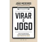 Virar o Jogo: Como Atletas Subvalorizados e Cientistas Pioneiros Descobriram o Que É Preciso Para Ganhar