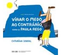 Virar O Medo Ao Contrário Como A Paula Rego