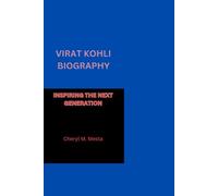 VIRAT KOHLI BIOGRAPHY: INSPIRING THE NEXT GENERATION