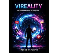 VIREALITY: The Creator’s Blueprint for Going Viral