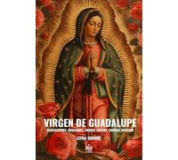 Virgen de Guadalupe. Meditaciones, Oraciones, Triduo, Novena, Corona y Rosario: Letra grande