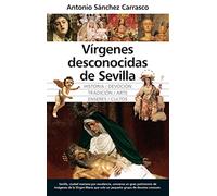 Vírgenes desconocidas de Sevilla (Arte y patrimonio)