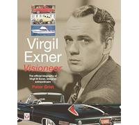 Virgil Exner: Visioneer: The official biography of Virgil M. Exner, designer extraordinaire