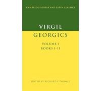 Virgil: Georgics: Volume 1, Books I-II Paperback: The Georgics, Books I and II (Cambridge Greek and Latin Classics)
