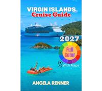 Virgin Islands Cruise Guide 2027: A Simple Guide to Planning, Budgeting, Exploring Ports of Call, and Choosing Shore Excursions: 15 (Top Notch Cruising Companion)