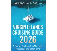 Virgin Islands Cruising Guide 2026: A Charter Guidebook to Moorings, Snorkeling and Beach Bars
