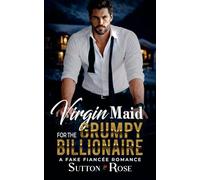 Virgin Maid for the Grumpy Billionaire: A Fake Fiancée Romance