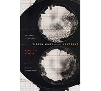 Virgin Mary and the Neutrino: Reality in Trouble (Experimental Futures)